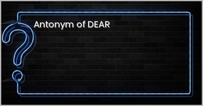 Antonym of DEAR