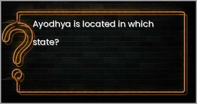 Ayodhya is located in which state?